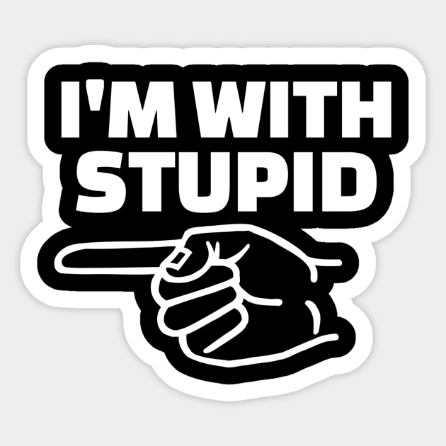 I'm with stupid Sticker by Designzz